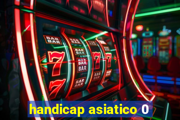 handicap asiatico 0